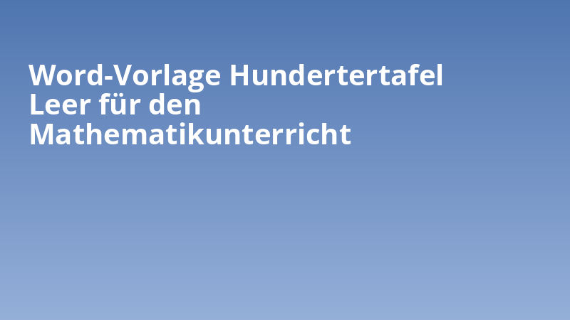 Word-Vorlage Hundertertafel Leer für den Mathematikunterricht