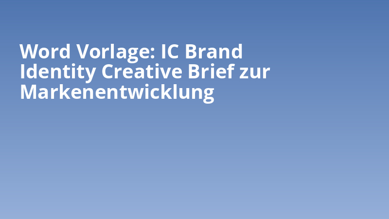 Word Vorlage: IC Brand Identity Creative Brief zur Markenentwicklung