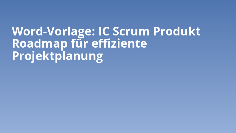 Word-Vorlage: IC Scrum Produkt Roadmap für effiziente Projektplanung