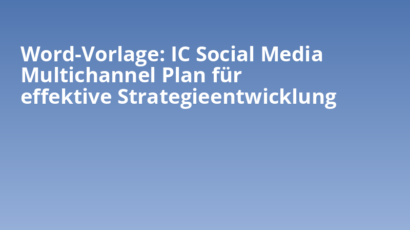 Word-Vorlage: IC Social Media Multichannel Plan für effektive Strategieentwicklung