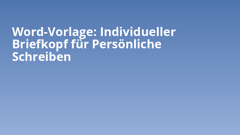 Word-Vorlage: Individueller Briefkopf für Persönliche Schreiben
