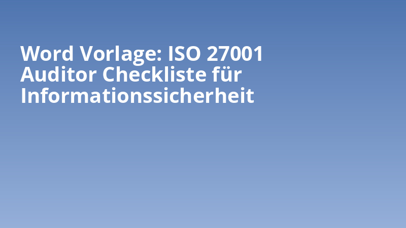 Word Vorlage: ISO 27001 Auditor Checkliste für Informationssicherheit