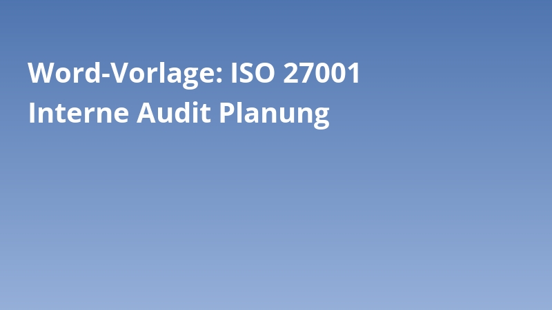 Word-Vorlage: ISO 27001 Interne Audit Planung