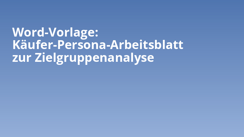 Word-Vorlage: Käufer-Persona-Arbeitsblatt zur Zielgruppenanalyse