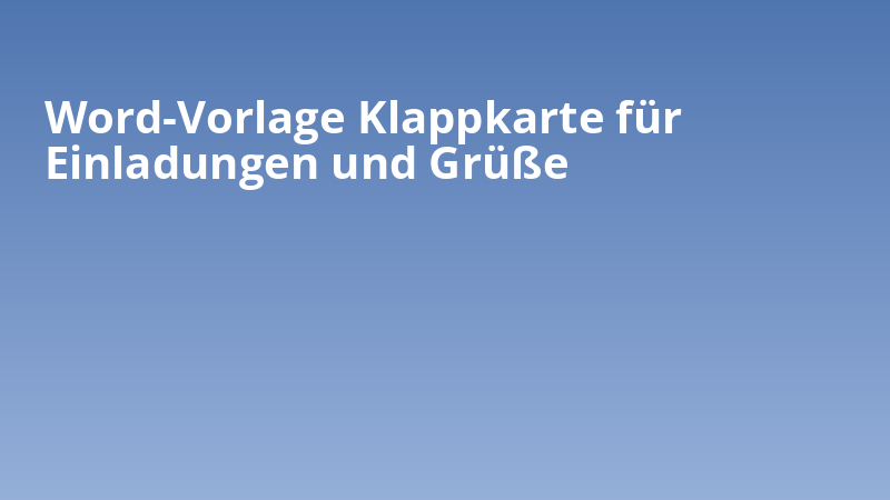 Word-Vorlage Klappkarte für Einladungen und Grüße