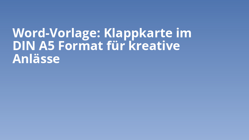 Word-Vorlage: Klappkarte im DIN A5 Format für kreative Anlässe
