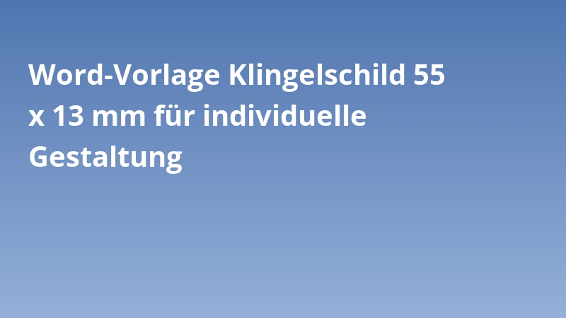 Word-Vorlage Klingelschild 55 x 13 mm für individuelle Gestaltung