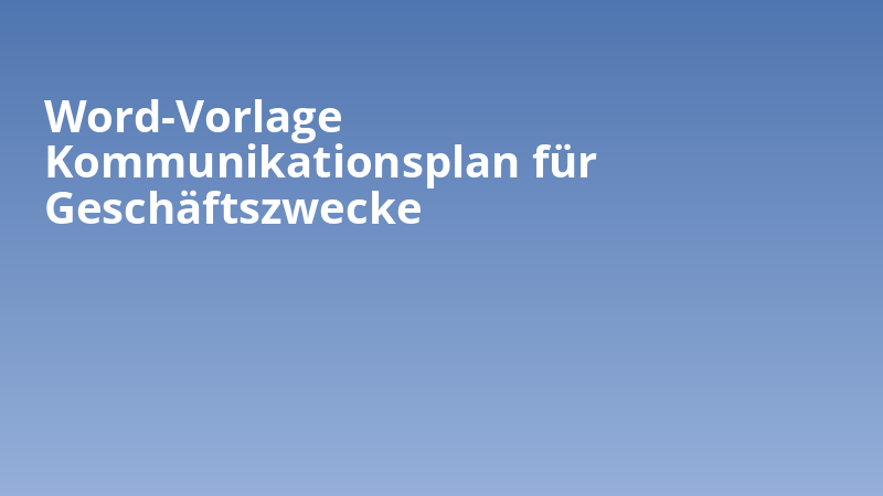 Word-Vorlage Kommunikationsplan für Geschäftszwecke