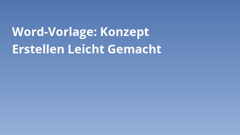 Word-Vorlage: Konzept Erstellen Leicht Gemacht