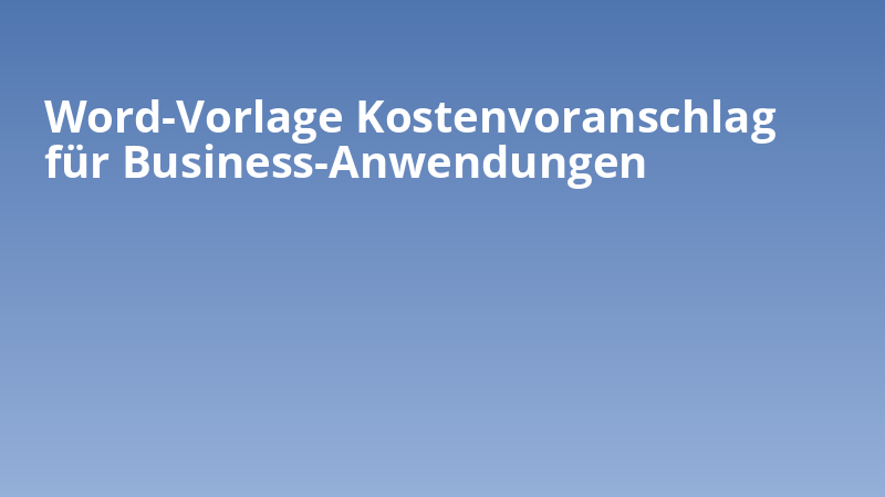 Word-Vorlage Kostenvoranschlag für Business-Anwendungen