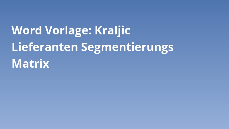 Word Vorlage: Kraljic Lieferanten Segmentierungs Matrix