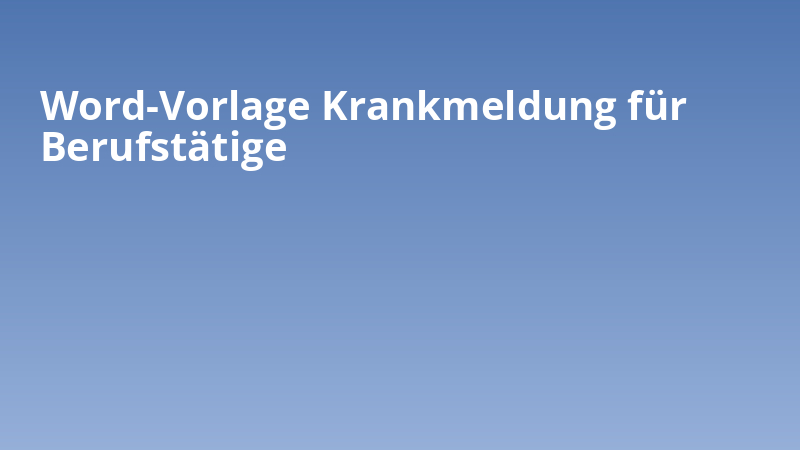Word-Vorlage Krankmeldung für Berufstätige