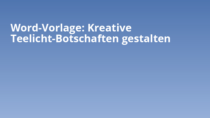 Word-Vorlage: Kreative Teelicht-Botschaften gestalten