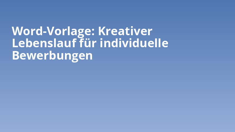 Word-Vorlage: Kreativer Lebenslauf für individuelle Bewerbungen