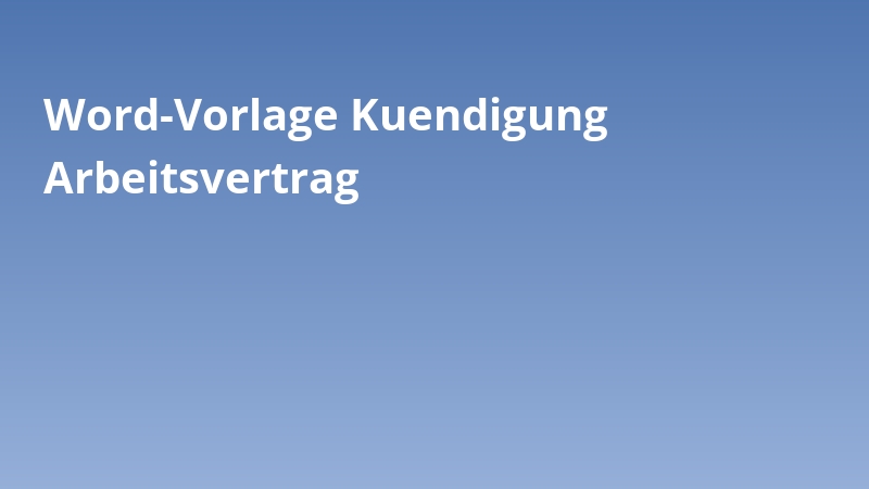 Word-Vorlage Kuendigung Arbeitsvertrag
