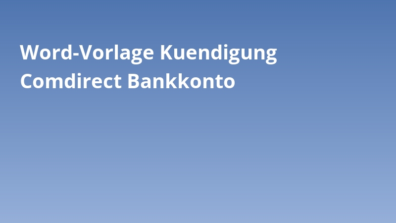 Word-Vorlage Kuendigung Comdirect Bankkonto