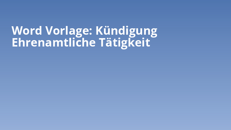 Word Vorlage: Kündigung Ehrenamtliche Tätigkeit