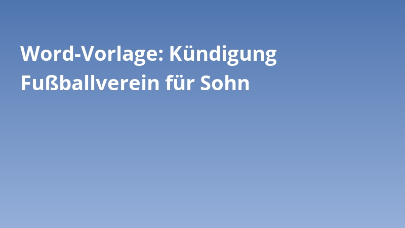 Word-Vorlage: Kündigung Fußballverein für Sohn
