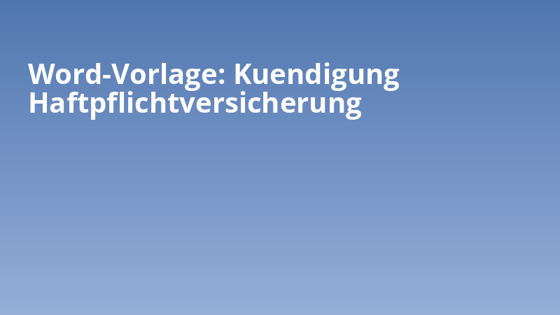 Word-Vorlage: Kuendigung Haftpflichtversicherung