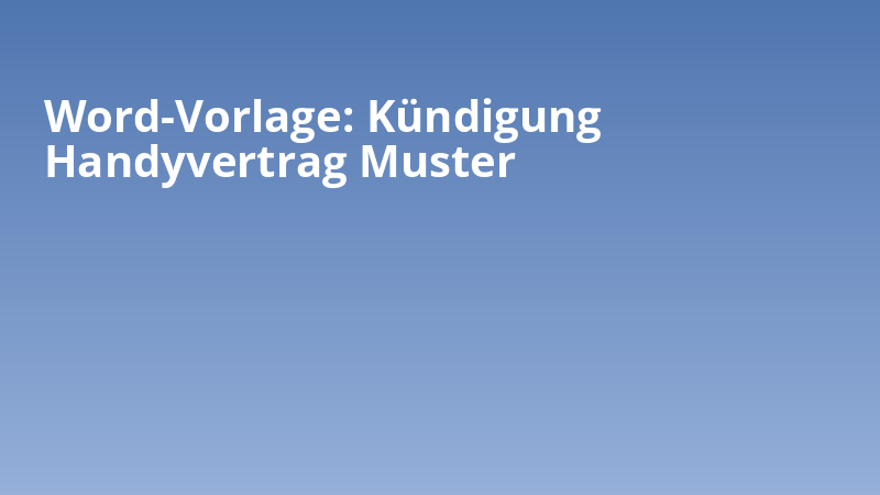 Word-Vorlage: Kündigung Handyvertrag Muster