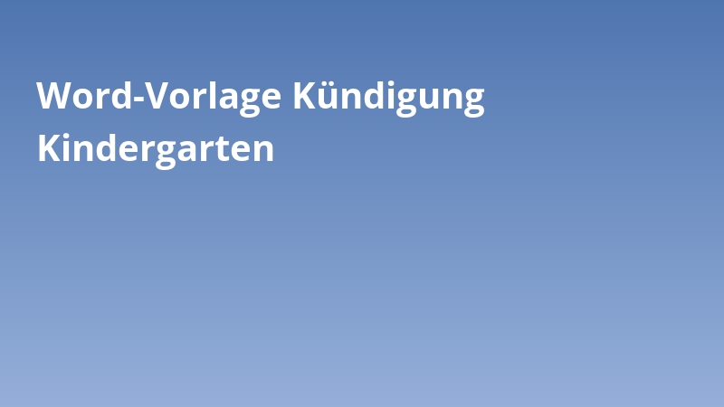 Word-Vorlage Kündigung Kindergarten