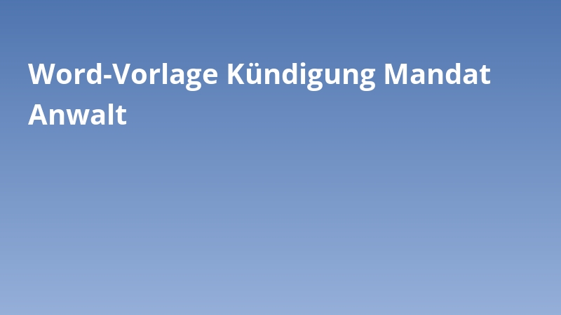 Word-Vorlage Kündigung Mandat Anwalt
