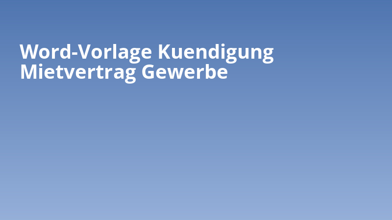 Word-Vorlage Kuendigung Mietvertrag Gewerbe