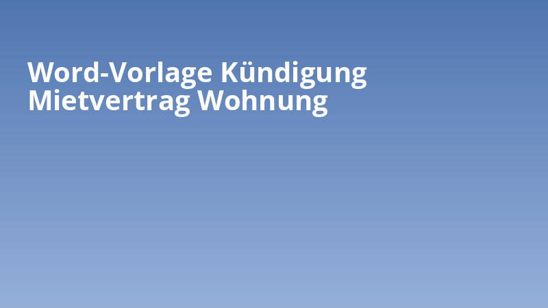 Word-Vorlage Kündigung Mietvertrag Wohnung