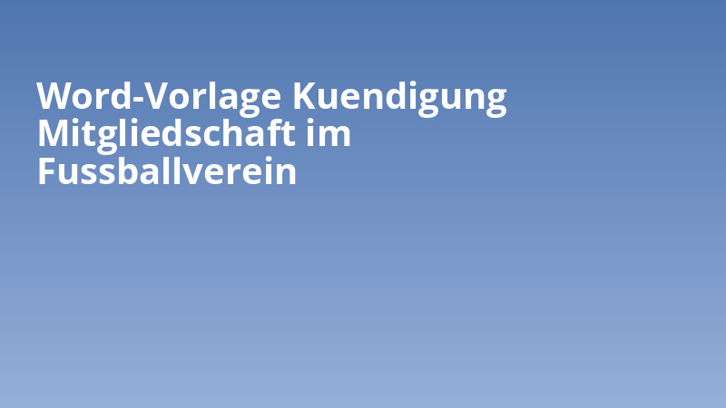 Word-Vorlage Kuendigung Mitgliedschaft im Fussballverein