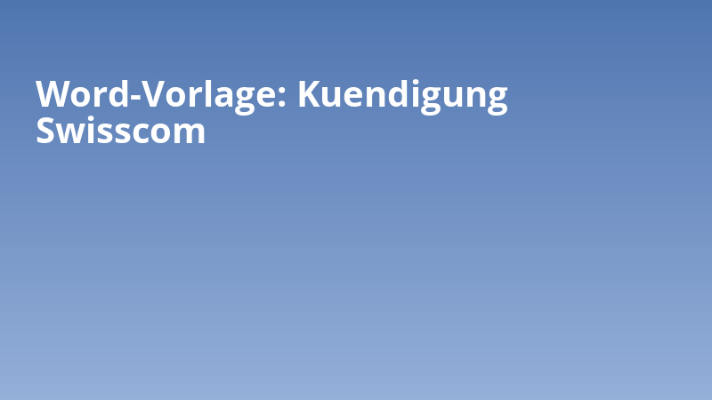 Word-Vorlage: Kuendigung Swisscom