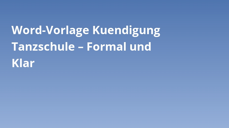 Word-Vorlage Kuendigung Tanzschule – Formal und Klar