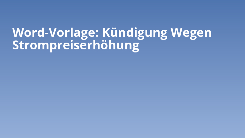 Word-Vorlage: Kündigung Wegen Strompreiserhöhung