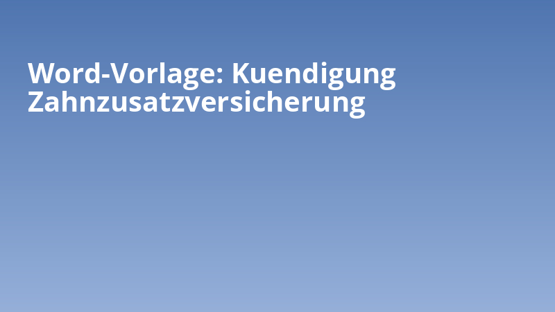 Word-Vorlage: Kuendigung Zahnzusatzversicherung