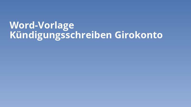 Word-Vorlage Kündigungsschreiben Girokonto