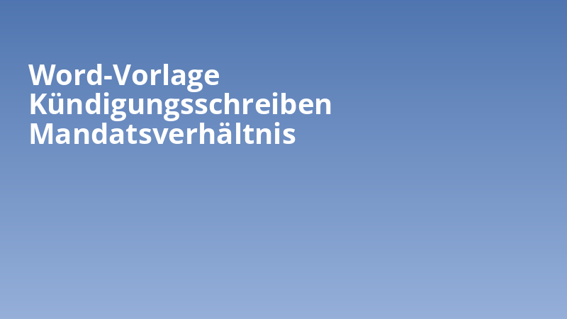 Word-Vorlage Kündigungsschreiben Mandatsverhältnis