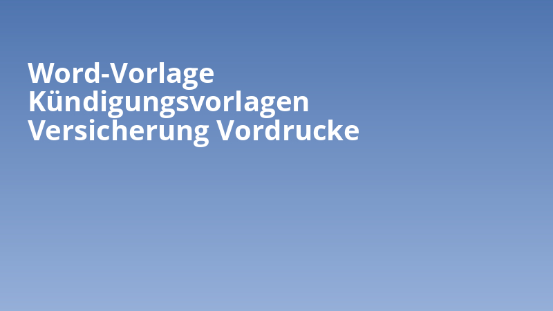Word-Vorlage Kündigungsvorlagen Versicherung Vordrucke