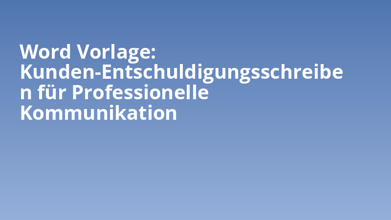 Word Vorlage: Kunden-Entschuldigungsschreiben für Professionelle Kommunikation