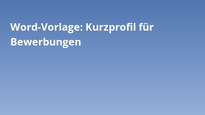 Word-Vorlage: Kurzprofil für Bewerbungen