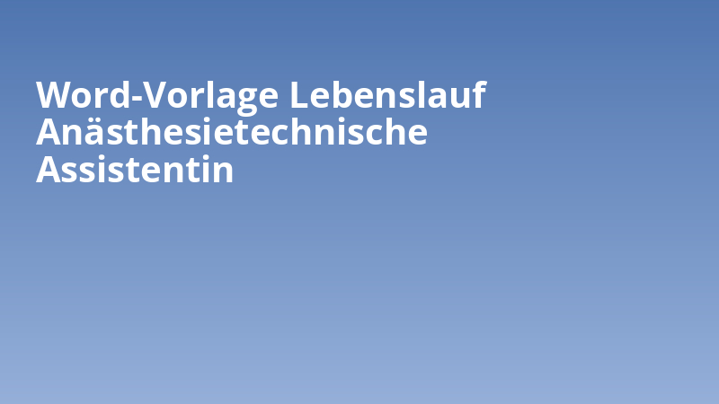 Word-Vorlage Lebenslauf Anästhesietechnische Assistentin
