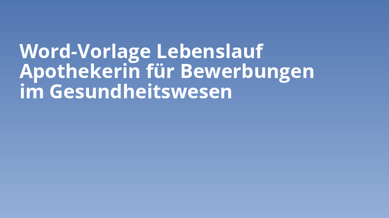 Word-Vorlage Lebenslauf Apothekerin für Bewerbungen im Gesundheitswesen