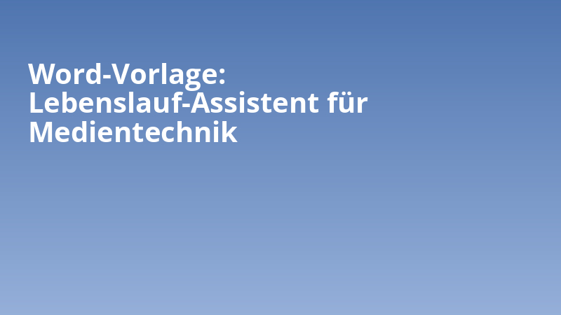 Word-Vorlage: Lebenslauf-Assistent für Medientechnik