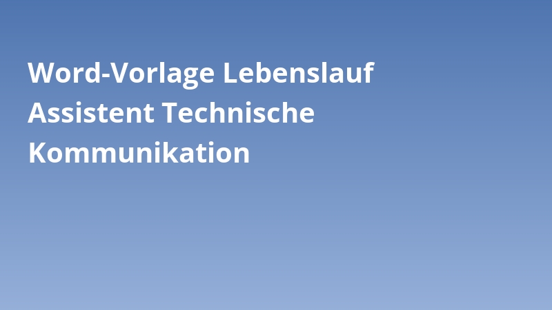 Word-Vorlage Lebenslauf Assistent Technische Kommunikation