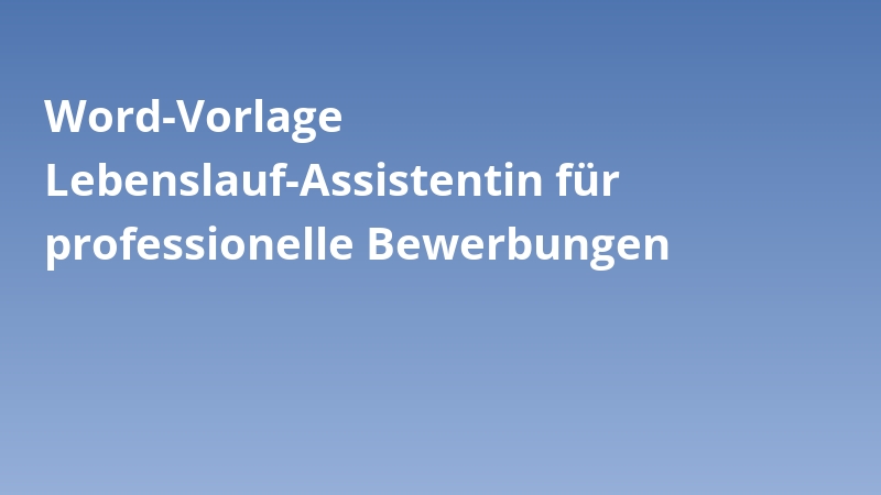 Word-Vorlage Lebenslauf-Assistentin für professionelle Bewerbungen