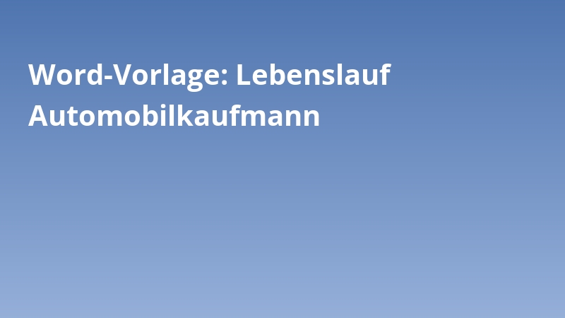 Word-Vorlage: Lebenslauf Automobilkaufmann