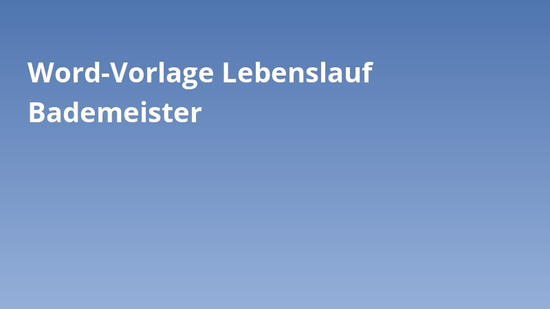 Word-Vorlage Lebenslauf Bademeister