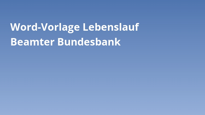 Word-Vorlage Lebenslauf Beamter Bundesbank