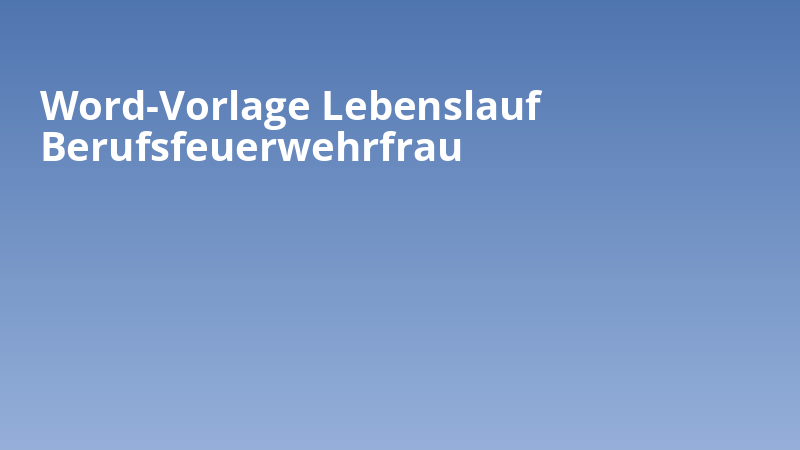 Word-Vorlage Lebenslauf Berufsfeuerwehrfrau