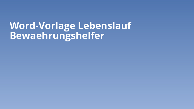 Word-Vorlage Lebenslauf Bewaehrungshelfer