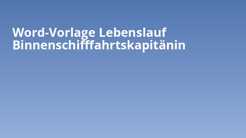 Word-Vorlage Lebenslauf Binnenschifffahrtskapitänin