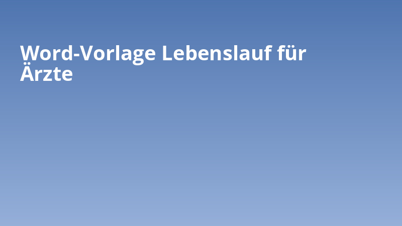 Word-Vorlage Lebenslauf für Ärzte